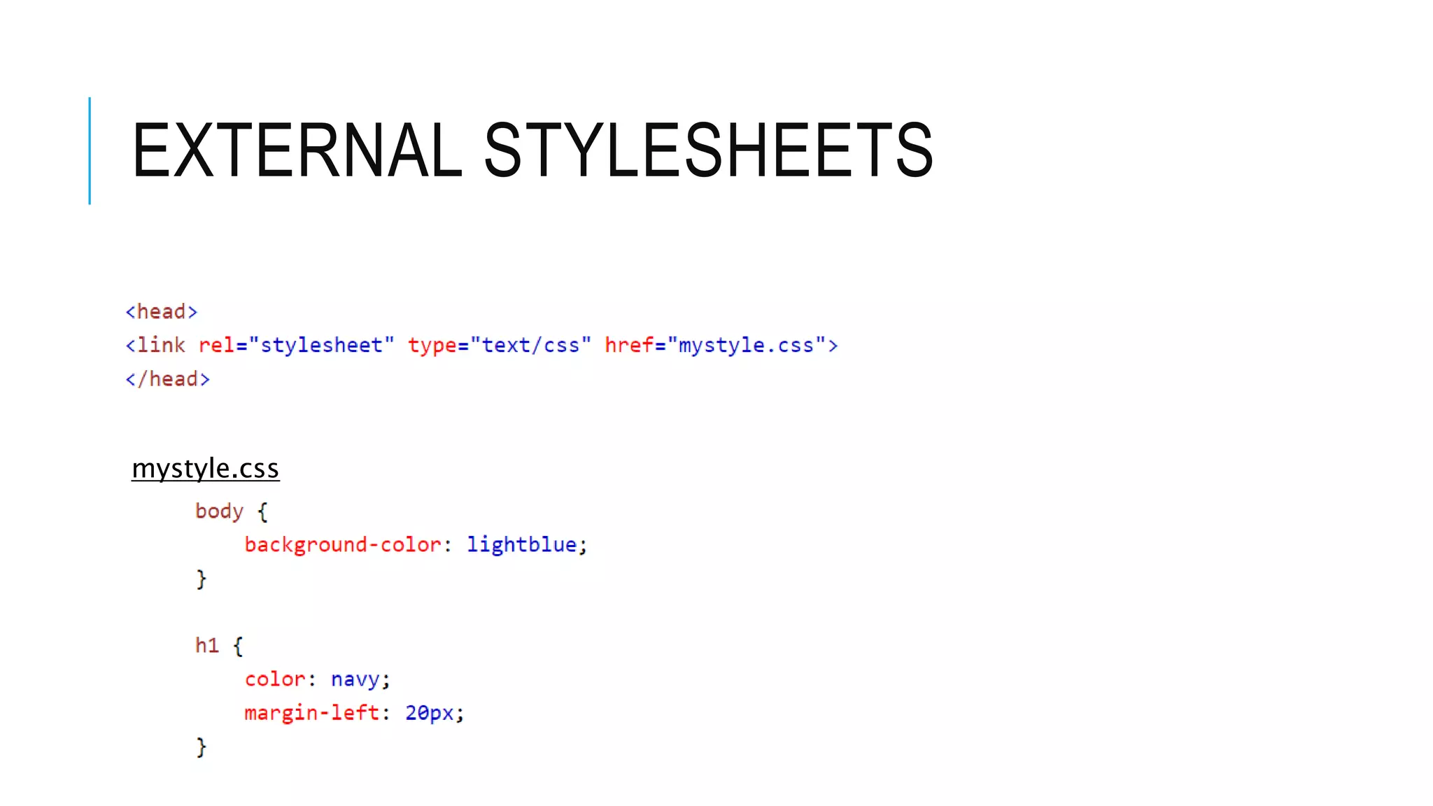 EXTERNAL STYLESHEETS
mystyle.css
 