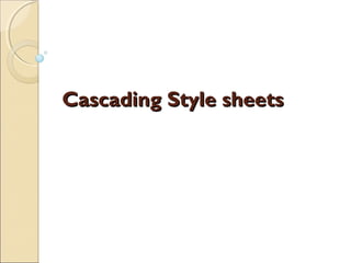 Cascading Style sheetsCascading Style sheets
 