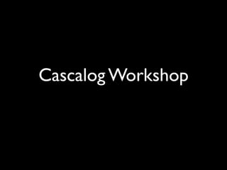 Cascalog Workshop
 