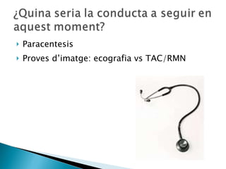 Paracentesis Proves d’imatge: ecografia vs TAC/RMN 