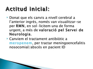 Cas clnic meningitis en immunodeprimits