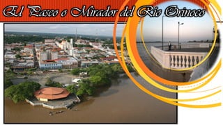 El Paseo o Mirador del Río Orinoco
 