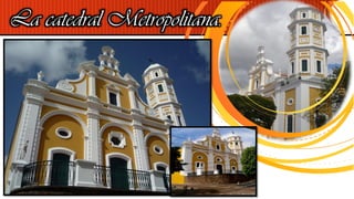 La catedral Metropolitana.
 