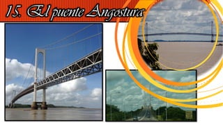 15. El puente Angostura
 