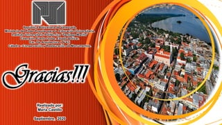 Realizado por:
María Castillo
Septiembre, 2020
Gracias!!!
República Bolivariana de Venezuela.
Ministerio del Poder Popular para la Educación Universitaria.
Instituto Universitario Politécnico ¨Santiago Mariño¨
Extensión Puerto Ordaz. Estado Bolívar.
Esc. De Arquitectura ( N°41)
Cátedra : Conservación y Restauración de Monumentos.
 
