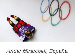Ander Mirambell, España.

 