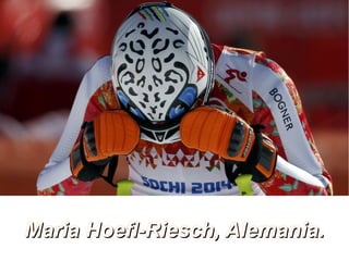 Maria Hoefl-Riesch, Alemania.

 