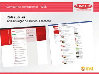 Campanha institucional - WEB


Redes Sociais
Administração de Twitter / Facebook
 