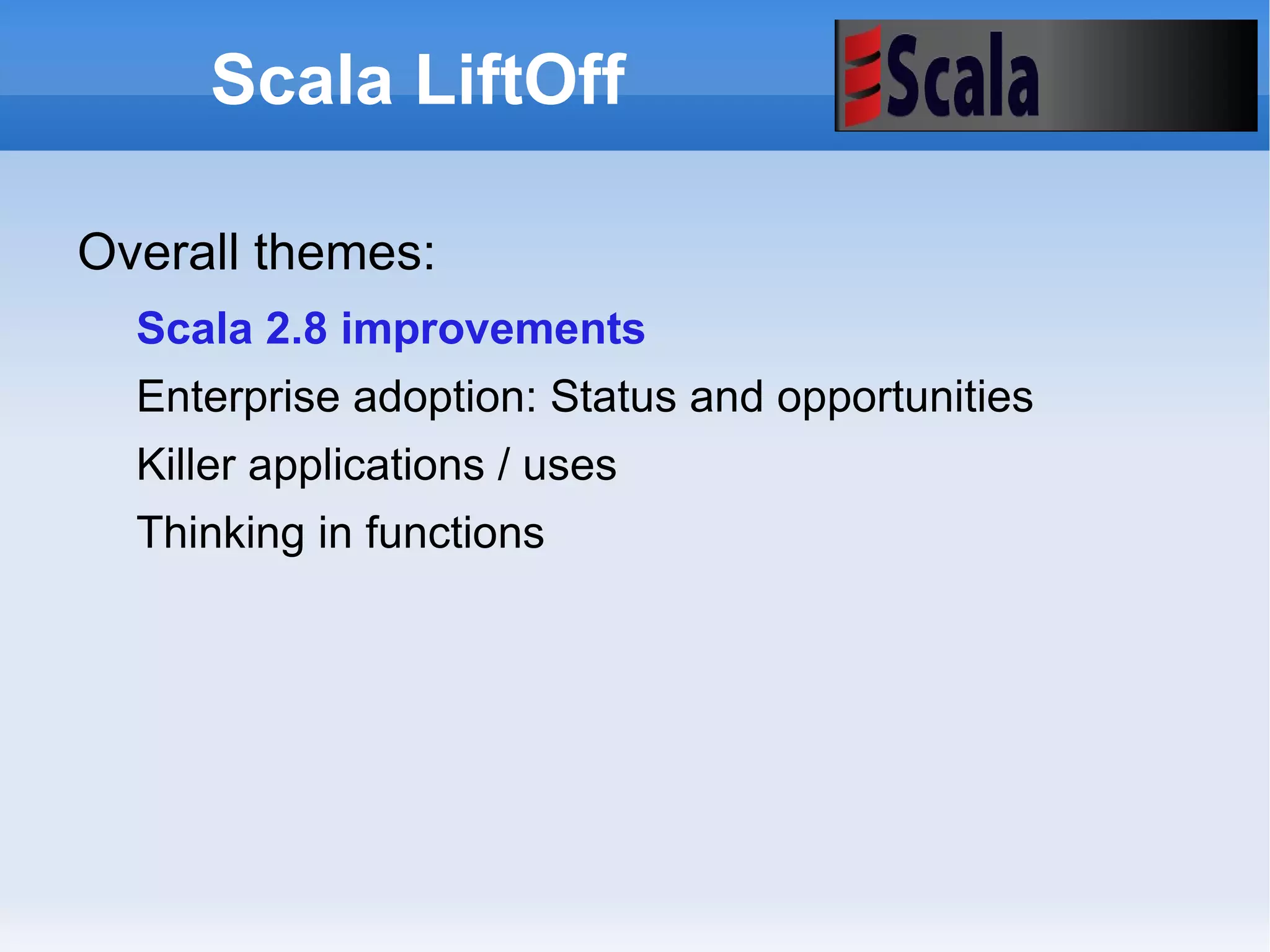 Scala LiftOff Unconference format Began with Martin Odersky prepared keynote 