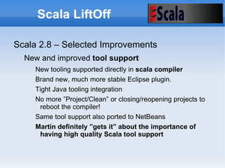 Scala LiftOff Overall themes: Scala 2.8 improvements 