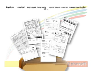 Invoices   medical   mortgage insurance     government energy telecommunication
                                     HR ...
 