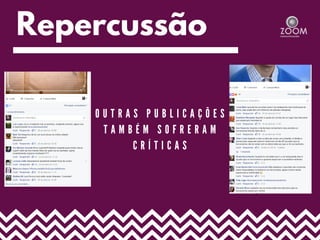 Repercussão
O U T R A S P U B L I C A Ç Õ E S
T A M B É M S O F R E R A M
C R Í T I C A S
 