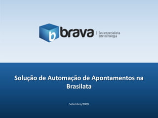 Setembro/2009 Solução de Automação de Apontamentos na Brasilata 