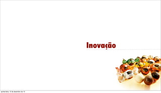 Inovação

Friday, December 13, 13

 