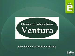 Case: Clínica e Laboratório VENTURA
 