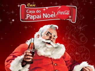 Case - Coca-cola Casa do Papai Noel