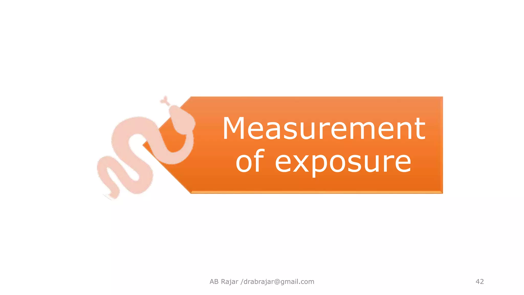 Measurement
of exposure
AB Rajar /drabrajar@gmail.com 42
 