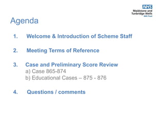 Agenda
1. Welcome & Introduction of Scheme Staff
2. Meeting Terms of Reference
3. Case and Preliminary Score Review
a) Case 865-874
b) Educational Cases – 875 - 876
4. Questions / comments
 
