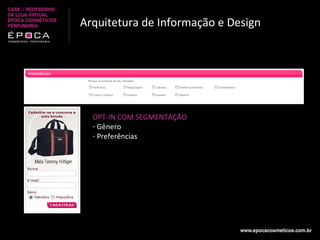 Arquitetura de Informação e Design OPT-IN COM SEGMENTAÇÃO Gênero Preferências 