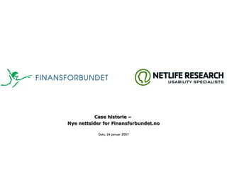 Case historie –  Nye nettsider for Finansforbundet.no Oslo, 24 januar 2007 
