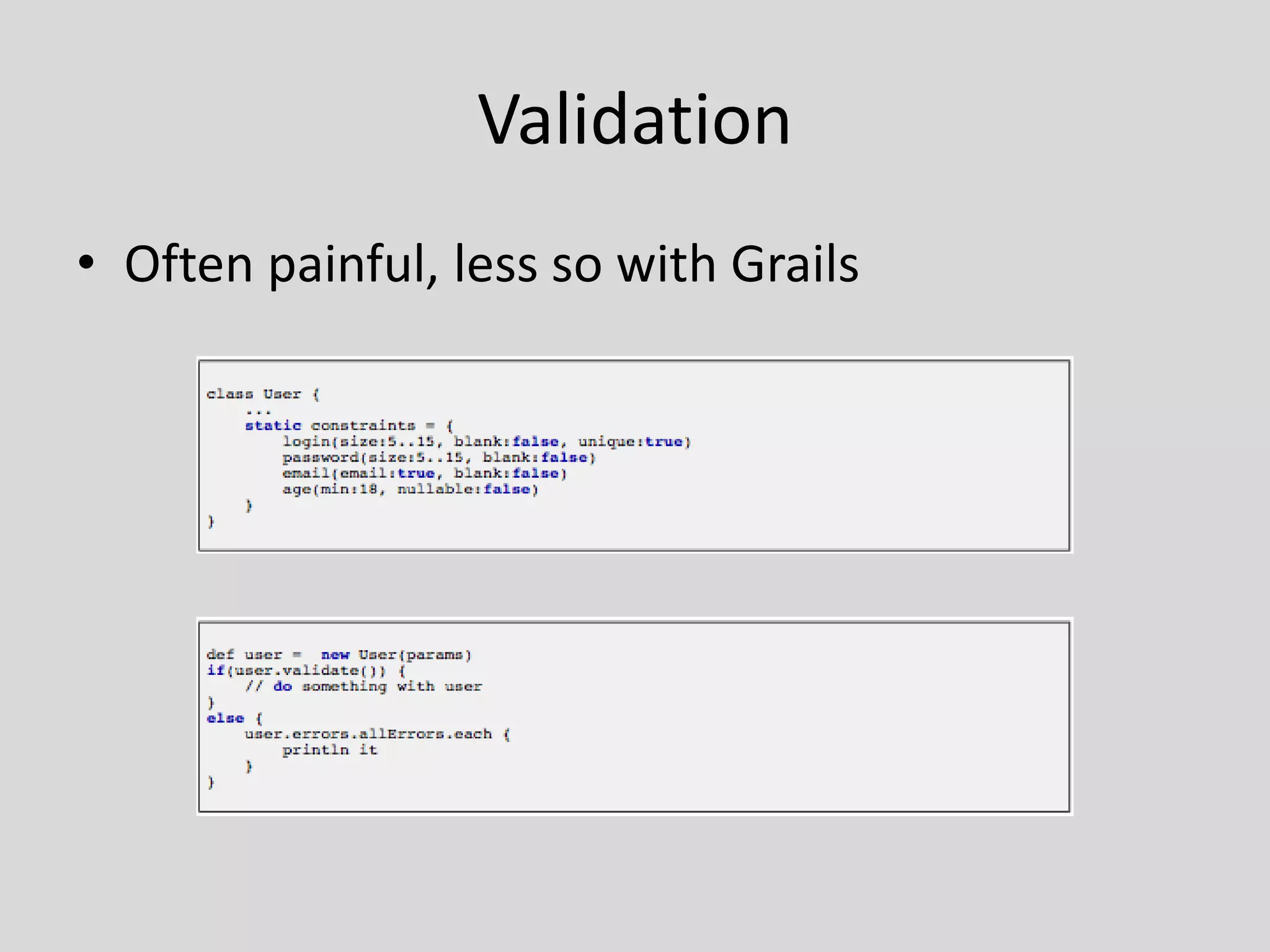 ValidationOften painful, less so with Grails