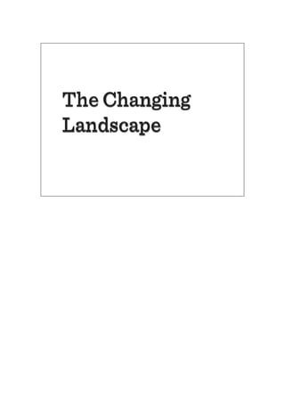 The Changing
Landscape
 