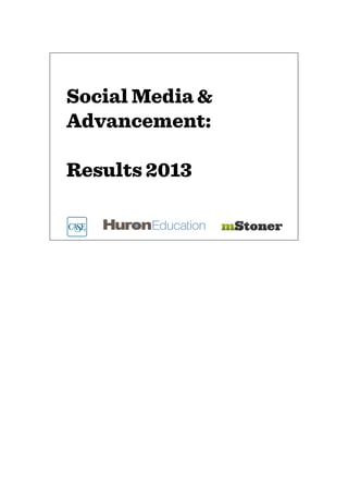Social Media &
Advancement:
Results 2013
 