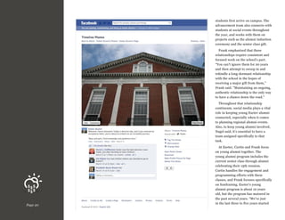 students first arrive on campus. The
advancement team also connects with
students at social events throughout
the year, and works with them on
projects such as the alumni induction
ceremony and the senior class gift.
Frank emphasized that these
relationships require consistent and
focused work on the school’s part.
“You can’t ignore them for 20 years
and then attempt to swoop in and
rekindle a long-dormant relationship
with the school in the hopes of
receiving a major gift from them,”
Frank said. ”Maintaining an ongoing,
authentic relationship is the only way
to have a chance down the road.”
Throughout that relationship
continuum, social media plays a vital
role in keeping young Exeter alumni
connected, especially when it comes
to planning regional alumni events.
Also, to keep young alumni involved,
Nagel said, it’s essential to have a
team assigned specifically to that
task.

Page 20

At Exeter, Curtin and Frank focus
on young alumni together. The
young alumni program includes the
current senior class through alumni
celebrating their 15th reunion.
Curtin handles the engagement and
programming efforts with these
classes, and Frank focuses specifically
on fundraising. Exeter’s young
alumni program is about 10 years
old, but the program has matured in
the past several years. “We’ve just
in the last three to five years started

 