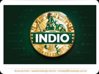 Bruno de Avila – www.bravdesign.com.br – contato@bravdesign.com.br
 