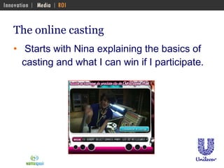The online casting    Starts with Nina explaining the basics of casting and what I can win if I participate.  