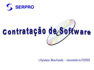 Contratação de Software Ulysses Machado - novembro/2000 