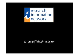 aaron.griffiths@rin.ac.uk
 