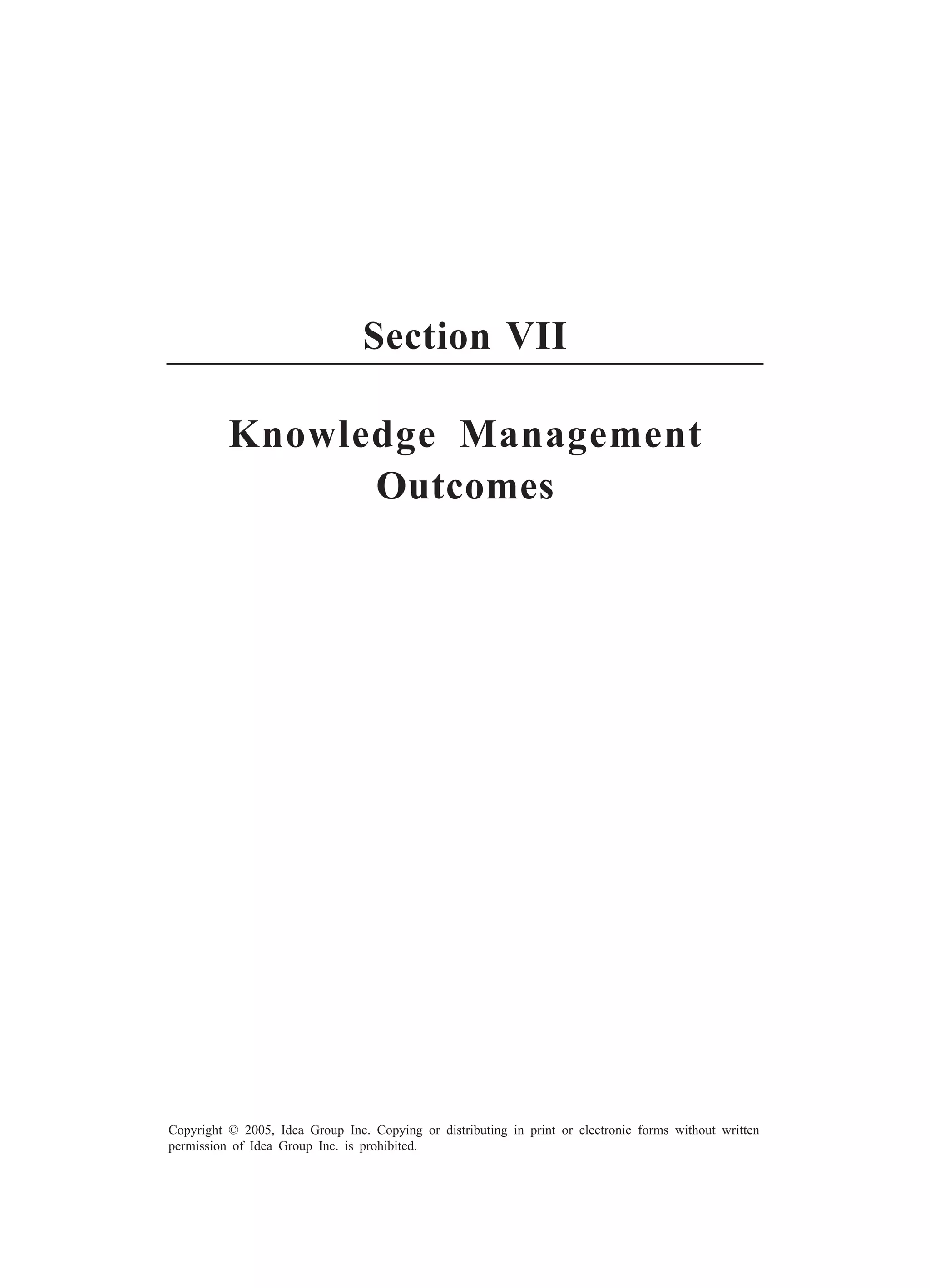 Keeping the Flame Alive 327
Copyright © 2005, Idea Group Inc. Copying or distributing in print or electronic forms without written
permission of Idea Group Inc. is prohibited.
Section VII
Knowledge Management
Outcomes
 