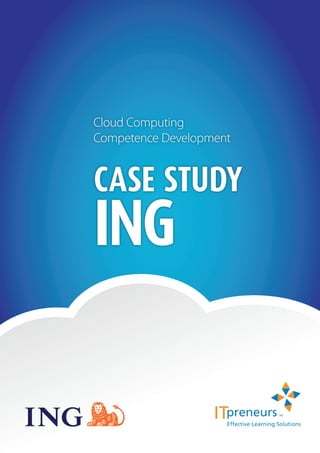 Cloud Computing
Competence Development


Case Study
ING

                         1
 