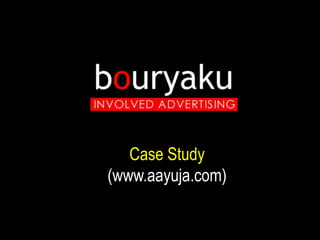 Case Study
(www.aayuja.com)
 