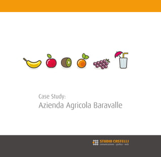 Case Study:
Azienda Agricola Baravalle
 