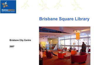 Brisbane Square Library Brisbane City Centre  2007 