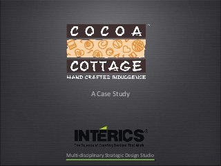 www.intericsdesigns.com
Multi-disciplinary Strategic Design Studio
A Case Study
 