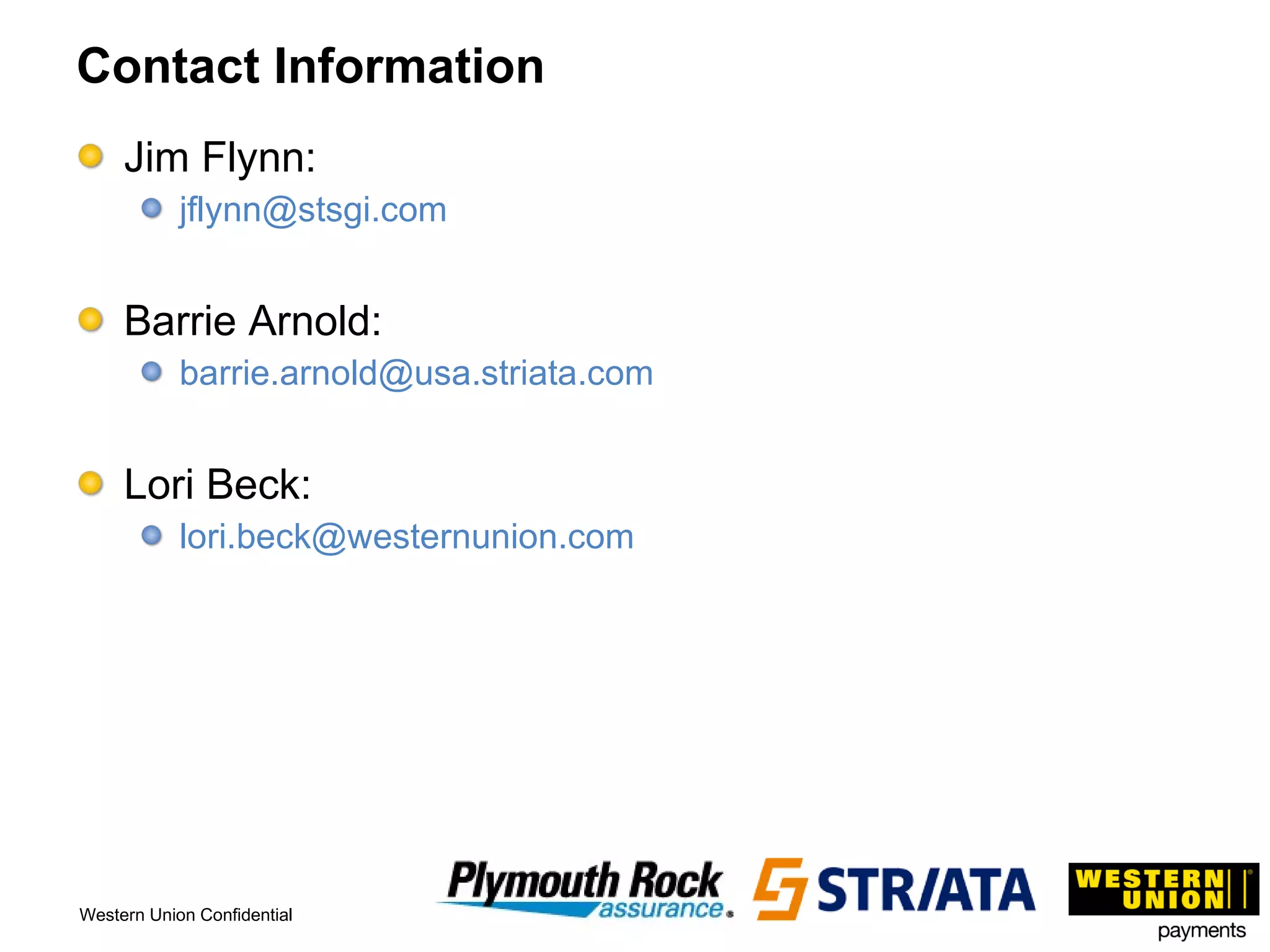 Contact Information Jim Flynn: [email_address]   Barrie Arnold: [email_address] Lori Beck: [email_address] 