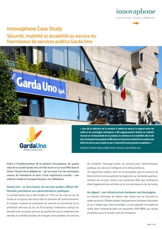 Grâce à l‘implémentation de la solution innovaphone, les quatre
sites de la société Garda Uno ont été réunis en un seul PB...