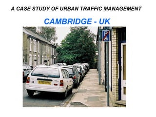 A CASE STUDY OF URBAN TRAFFIC MANAGEMENT  CAMBRIDGE - UK 