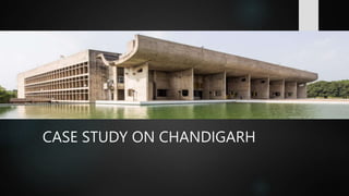 CASE STUDY ON CHANDIGARH
 