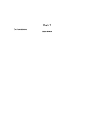Chapter 3

Psychopathology
                  Book-Based
 