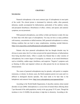 CHAPTER 1

Introduction


        Paranoid schizophrenia is the most common type of schizophrenia in most parts
of the wor...