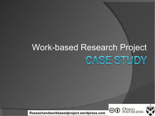 Work-based Research Project Reseachandworkbasedproject.wordpress.com 
