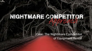 Rocking Business Innovation | 1© NC-Creators
Case: The Nightmare Competitor
of Equipment Rental
 