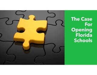 The Case
For
Opening
Florida
Schools
 