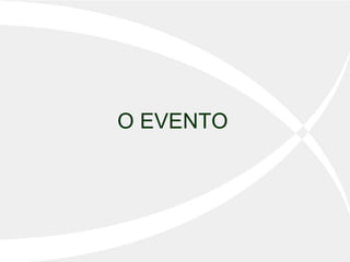 O EVENTO 