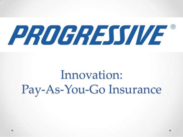 Go To Go Insurance >> Progressive Pay As You Go Insurance Go To Go Insurance >> Progressive Pay As You Go Insurance