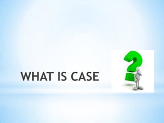 Case System Ppt Pptx